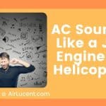 AC Sounds Like a Jet Engine or Helicopter