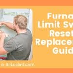 Furnace Limit Switch Reset + Replacement Guide
