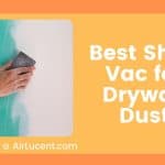 Best Shop Vac for Drywall Dust