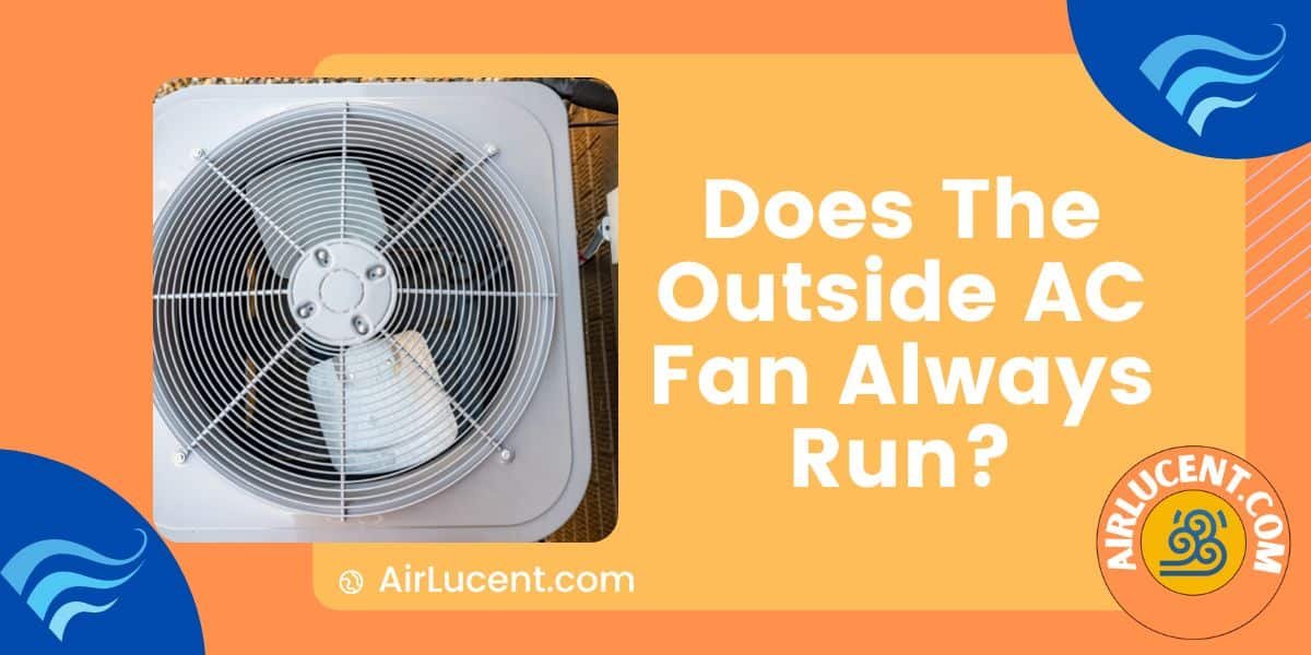 Does The Outside AC Fan Always Run?