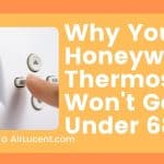 Why Your Honeywell Thermostat Won't Go Under 68