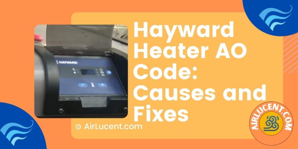 Hayward Heater AO Code Causes and Fixes Airlucent