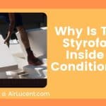 Why Is There Styrofoam Inside Air Conditioners?