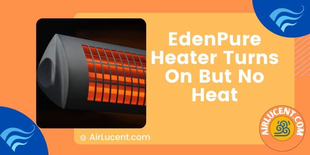 EdenPure Heater Turns On But No Heat [Solved] Airlucent