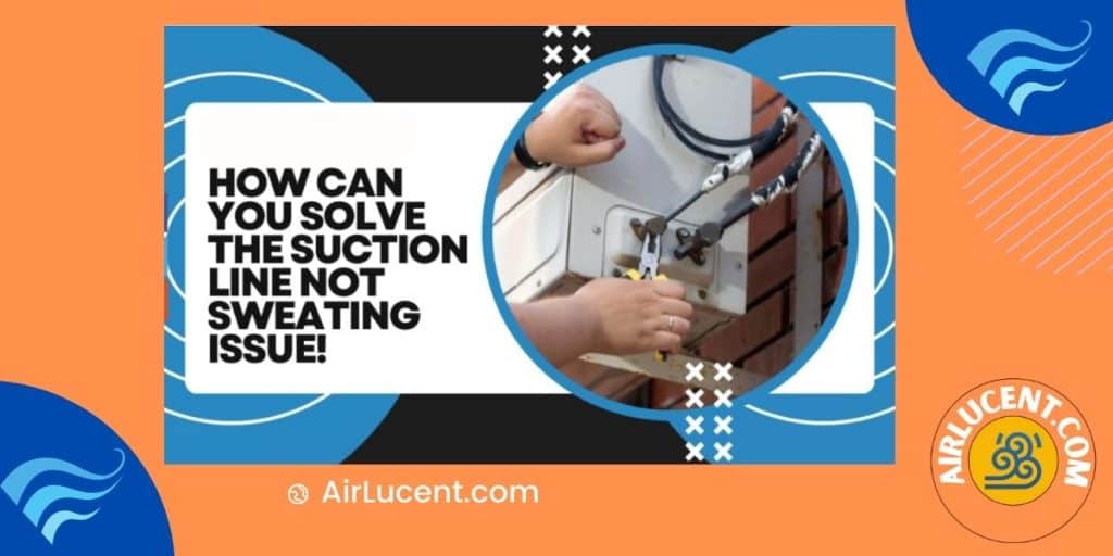 How To Solve The Suction Line Not Sweating Issue! Airlucent