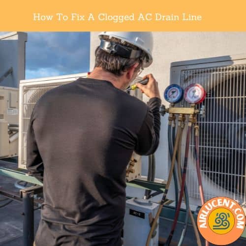 How To Fix A Clogged AC Drain Line