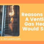Reasons Why A Ventless Gas Heater Would Smell