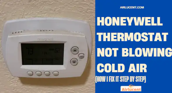 Honeywell Thermostat Not Blowing Cold Air